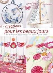 Créations pour les beaux jours - 50 projets handmade pour une maison gaie et colorée