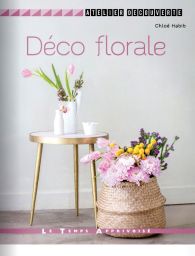 Livre 9782299003290 Déco florale de Chloé Habib - Atelier découverte éditions Le Temps Apprivoisé
