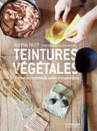 Teintures végétales - Carnet de recettes & cahiers d'inspirations