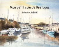 Mon petit coin de Bretagne - Gilles Brunerie - Auto-édité - Achat livre sur Divertistore