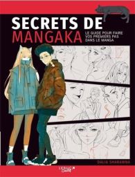 Secrets de Mangaka - le guide pour faire vos premiers pas dans le manga - Editions Leduc Créatif