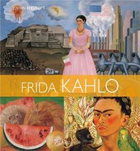 Frida Kahlo – Julian Beecorft - Editions Larousse