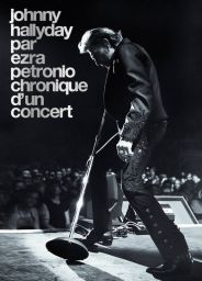 Johnny Hallyday, chronique d'un concert - Arènes de Nïmes, 27 juin 2013 - Ezra Petronio - Editions Librairie 213