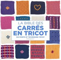 La bible des carrés en tricot - 100 points et techniques tricot - Éditions Marabout