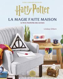 Dans l'univers des films Harry Potter, la magie faite maison - Le livre d'activités des sorciers - Lindsay Gilbert -  Éditions Huginn & Muninn