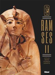 Ramsès II : le plus grand pharaon d'Égypte - Éditions Glénat