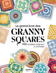 Le grand livre des granny squares - 100 modèles originaux à crocheter 9782317033605
