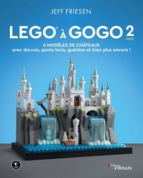 LEGO à gogo - Volume 2 - 6 modèles de châteaux (avec douves, ponts-levis, guérites et bien plus encore !)  - Jeff Friesen - 9782416013461 - livre en vente sur divertistore.com
