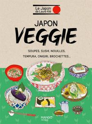 Japon Veggie - Soupes, sushi, nouilles, tempura, onigiri, brochettes...9782317033261 