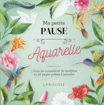 Ma petite pause Aquarelle - Larousse - 9782035953681 - livre en vente sur divertistore