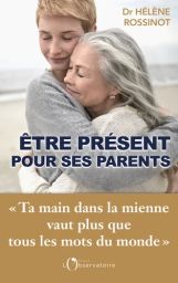 Etre présent pour ses parents - "ta main dans la mienne vaut plus que tous les mots du monde" - Hélène Rossinot - 9791032925072 - livre en vente sur Divertistore.com