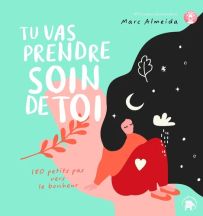 Tu vas prendre soin de toi - 180 petit pas vers le bonheur - Marc Almeida - 9782017205876 - livre en vente sur Divertistore.com