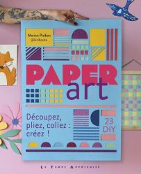 Paper Art - Découpez, pliez, collez : créez ! - Livre de Marion Pisibon 9782299004792