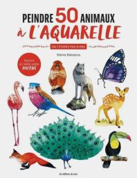 Peintre 50 animaux à l'aquarelle en 7 étapes pas à pas 9782756539645