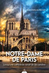 Notre-Dame de Paris - Lorsqu'une cathédrale renaît de ses cendres - 9791024218076