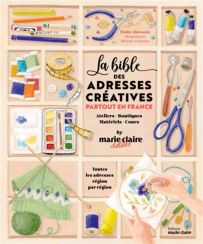 La Bible des adresses créatives partout en France : Ateliers, Boutiques, Matériels, Cours