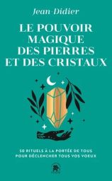 Couverture du livre Le pouvoir magique des pierres et des cristaux de Jean-Didier sur fond turquoise avec illustration minimaliste d’un cristal doré flottant au-dessus d’une main noire, entouré de feuilles et symboles mystiques.