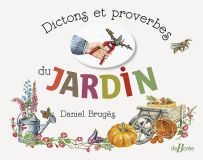 Dictons et proverbes du jardin - Daniel Bruges