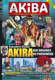 Akira, aux origines du phénomène - AKIBA n°7