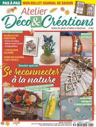 Avec ce nouveau numéro d'Atelier Déco et Créations, inspirez vous des 150 idées exclusives pour une décoration entièrement faite de vos mains