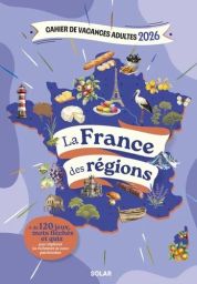 Couverture du Cahier de vacances adultes 2026 – La France des régions. Illustration colorée sur fond violet représentant la carte de France décorée de symboles régionaux : Tour Eiffel, phare breton, fromages, lavande, cigogne, montagne, raisins et spécial
