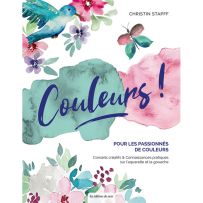 Couleurs ! Pour les amoureux de la couleur : des conseils créatifs et pratiques sur la gouache et l'aquarelle - Christin Stapff. Achat livre sur divertistore.com