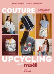 Couverture du livre Couture Upcycling avec Maéli avec exemples de créations textiles recyclées et vêtements personnalisés.