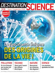 La fascinante énigme des origines de la vie ! - Destination Science 26
