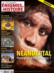 Les Grandes Enigmes de l'Histoire 6 - Neandertal : pourquoi a-t-il disparu ? Que mangeainent les pharaons ? Pétra, Molly Maguires, Secrets : l'or maudit des nazis