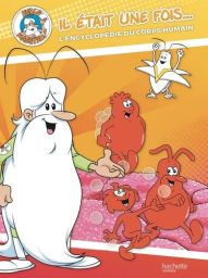 Couverture avant du livre de l'encyclopédie de la collection "Il était une fois..." consacrée au corps humain. La couverture est une illustration de dessin animé vibrante sur un fond orange et jaune avec un motif de rayures. Sur la gauche, un grand Maestr