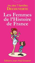 Jeu des 7 familles - Les femmes de l'histoire de France - Éditions Jean-Paul GISSEROT