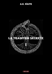 La tradition secrète - volume 1- Waite A. E  explore les courants ésotériques occidentaux, mêlant alchimie, kabbale, mysticisme chrétien et occultisme. Achat livre sur Divertistore