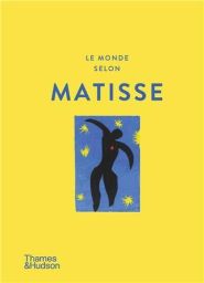 Couverture jaune vif du livre "Le monde selon Matisse" (Thames & Hudson). Au centre, la célèbre illustration d'Icare, silhouette noire au cœur rouge sur fond bleu étoilé.