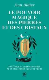 Couverture verte du livre "Le pouvoir magique des pierres et des cristaux" de Jean-Didier avec illustration d’un cristal doré entouré de feuilles, lune et étoiles, style minimaliste.