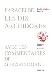 Couverture du livre "Les Dix Archidoxes" de Paracelse, publié aux Éditions Beya. Sur un fond blanc, la typographie vert-de-gris indique "PARACELSE LES DIX ARCHIDOXES", suivie de la mention "AVEC LES COMMENTAIRES DE GÉRARD DORN".