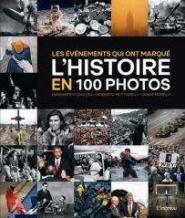 Couverture du livre L’Histoire en 100 photos avec mosaïque d’images historiques emblématiques et titre central en blanc et jaune.