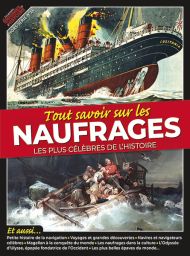 Tout savoir sur les naufrages - Les Grandes Enigmes de l'Histoire Hors-série 16