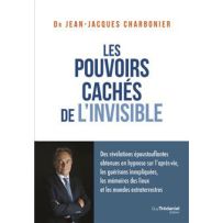 Couverture du livre « Les Pouvoirs cachés de l’invisible » du Dr Jean-Jacques Charbonier, avec portrait de l’auteur et mention des révélations obtenues en hypnose sur l’après-vie, les guérisons inexpliquées et les mondes extraterrrestres.