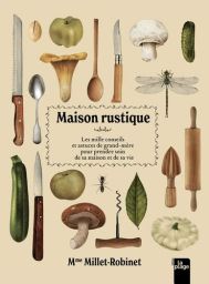 Couverture du livre « Maison rustique » de Mme Millet-Robinet, illustrée d’objets et aliments anciens (couteaux, légumes, champignons, ustensiles) dans un style naturaliste sur fond beige.