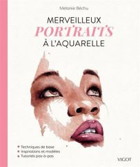 Première de couverture du livre "Merveilleux portraits à l'aquarelle" de Mélanie Béchu aux éditions Vigot. Sur un fond blanc texturé rappelant le papier aquarelle, une superbe peinture illustre le visage d'une femme noire au regard expressif tourné vers l