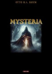 Première de couverture du livre "Mysteria" de Otto H.A. Rhyn aux éditions Odyssée. Sur un fond noir, le centre de la couverture présente une illustration de dark fantasy : un personnage mystérieux vêtu d'une longue cape et d'une capuche tient une épée lum