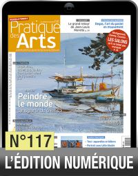 Profitez de la version numérique du magazine Pratique des Arts n°117