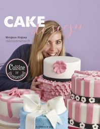 Cake Design -Morgane Sirguey - Cakesparadise.fr - Editions de Saxe - Achat livre sur Divertistore