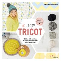 Happy tricot - 10 tutos et 10 créations en tricot pour ensoleiller votre garde-robe - Mary Jane Mucklestone - L'Inédite - Achat livre sur Divertistore