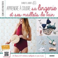 Apprendre à coudre sa lingerie et ses maillots de bains - Charlotte Jaubert - Mango Pratique - Achat livre sur Divertistore