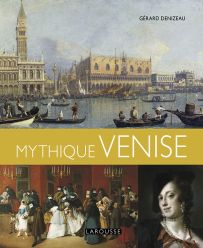 Mythique Venise - Gérard Denizeau - Larousse - Achat livre sur Divertistore
