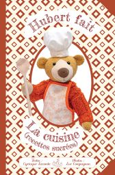 Hubert fait la cuisine - Cyriaque Lecomte - Editions Magiciens des Jouets - Achat livre sur Divertistore