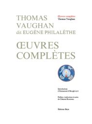 Couverture du livre Œuvres complètes de Thomas Vaughan dit Eugène Philalèthe, avec introduction d’Emmanuel d’Hooghvorst, préface, traduction et notes de Clément Rosereau, publié aux Éditions Beya.