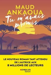 Première de couverture du roman "Tu m'avais promis" de Maud Ankaoua, publié aux Éditions Eyrolles. L'illustration invite au voyage avec un magnifique paysage de savane africaine au coucher du soleil. Dans un camaïeu chaleureux de violet, d'orange et de ja