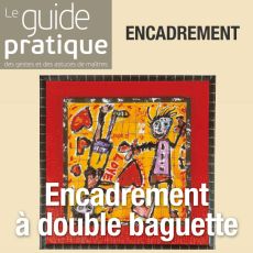 Encadrement à double baguette - Guide Pratique Numérique